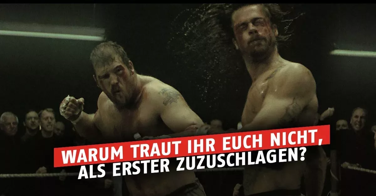 Warum traut ihr euch nicht, bei einer Schlägerei als erster zuzuschlagen?