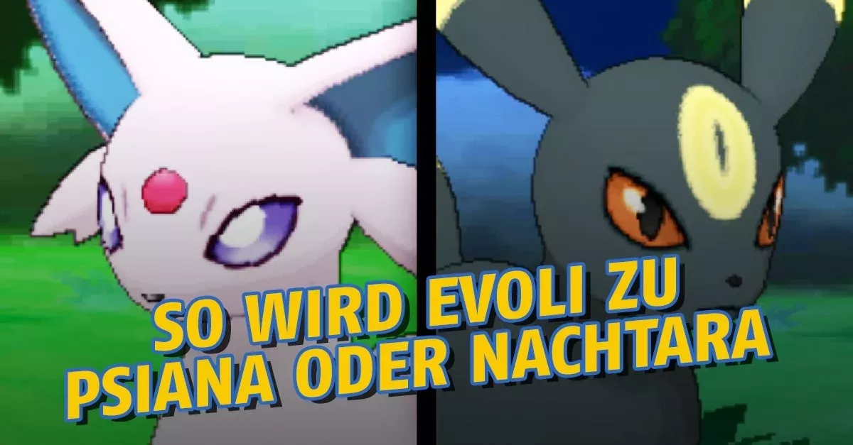 Pokémon GO: Wie entwickelt ihr Evoli zu Psiana und Nachtara?