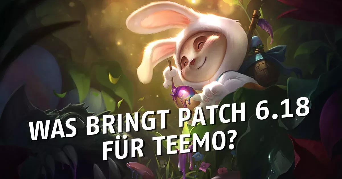 League of Legends: Was hält Patch 6.18 für Teemo parat?