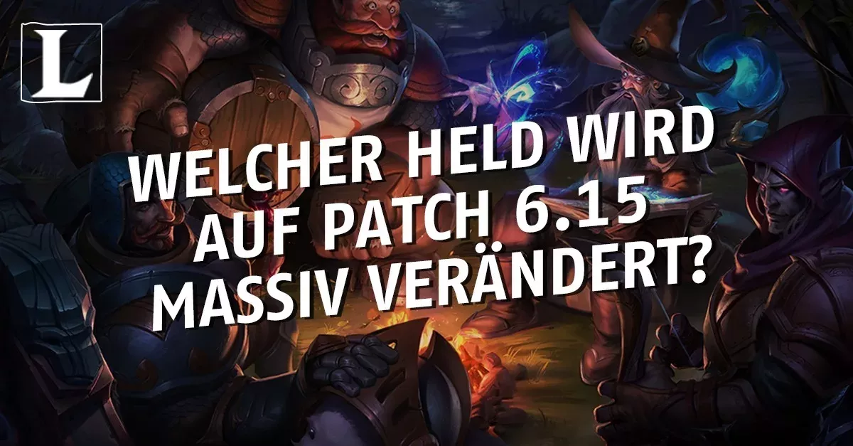 League of Legends: Welcher Held wird auf Patch 6.15 massiv verändert?
