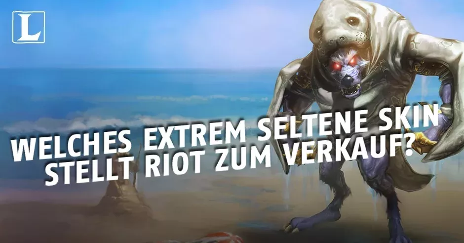 League of Legends: Welches extrem seltene Skin stellt Riot zum Verkauf?