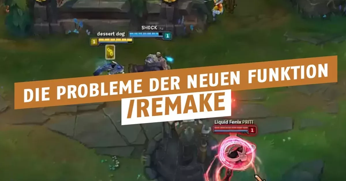League of Legends: Die Probleme der neuen Funktion "Remake"
