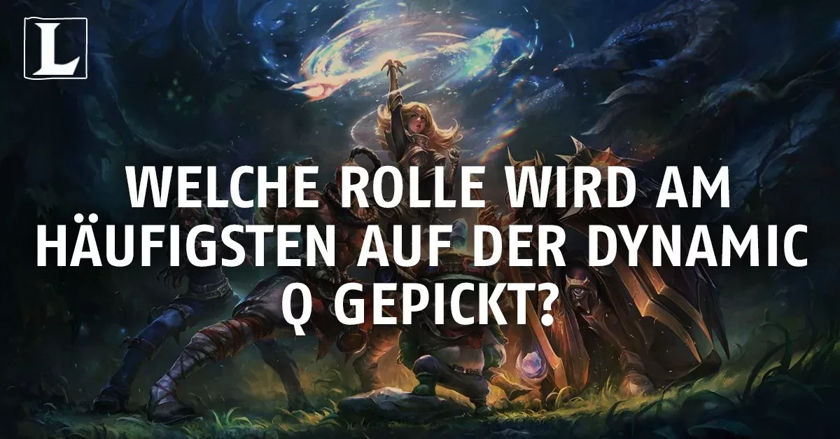 League of Legends: Welche Rolle wird am häufigsten auf der Dynamic Q gepickt?