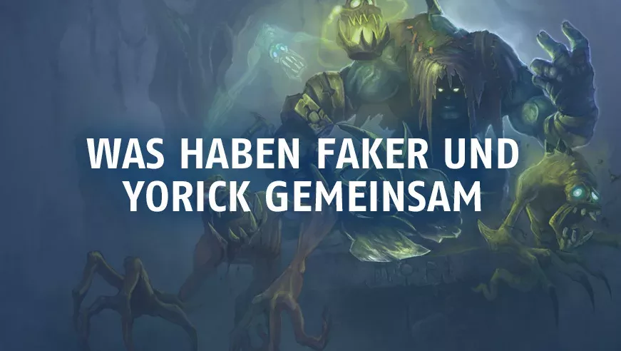 League of Legends: Was haben Faker und Yorick gemeinsam?