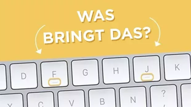 Informatik: Wozu dienen die kleinen Unebenheiten auf den Buchstaben F und J eurer Tastatur?