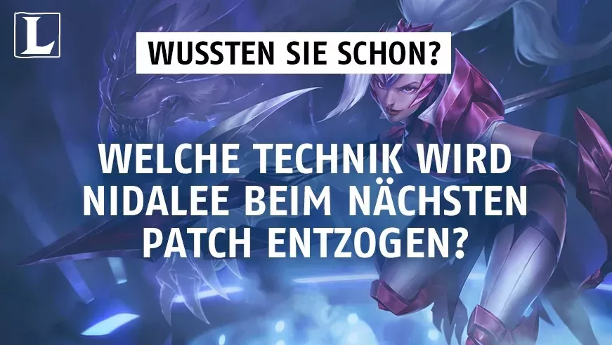 League of Legends: Welche Technik wird Nidalee beim nächsten Patch weggenommen?
