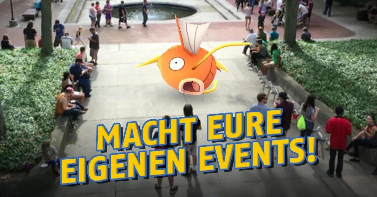 Pokémon GO: Und wenn die Spieler eigenständig Events kreieren könnten?