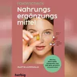 Pro und Kontra: Was für und was gegen Nahrungsergänzungsmittel spricht