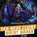 League of Legends: Der neue Client erreicht Beta-Status