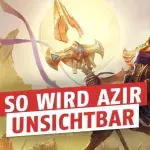 League of Legends: So wird Azir unsichtbar