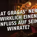 League fo Legends: Hat Gragas’ Nerf seine Winrate tatsächlich beeinflusst?