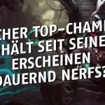 League of Legends: Welcher Top-Champion wurde seit seinem Erscheinen dauernd generft?