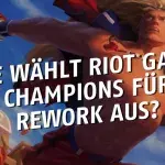 League of Legends: Wie wählt Riot Games die Champions für ein Rework aus?