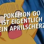 Pokémon GO war eigentlich nur als Aprilscherz gedacht!