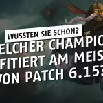 League of Legends: Welcher Held hat am meisten von Patch 6.15 profitiert?
