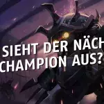 League of Legends: Wie sieht der nächste Champion aus?