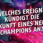 League of Legends: Wie entdecken wir den Champion, der uns am nächsten steht?