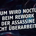 League of Legends: Warum wird Nocturne beim Rework der Assassine nicht überarbeitet?