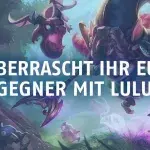 League of Legends: So überrascht ihr euren Gegner mit Lulu