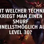 League of Legends: Mit welcher Technik kriegt man einen Smurf schnellstmöglich auf Level 30?