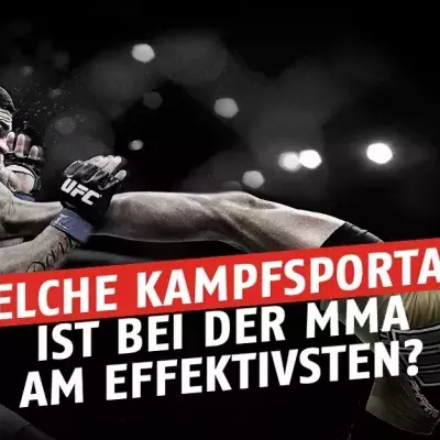 MMA: Welche Kampfsportart ist die beste?
