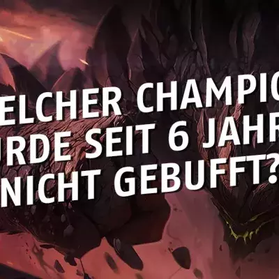 League of Legends: Welcher Champion wurde seit 6 Jahren nicht gebufft?
