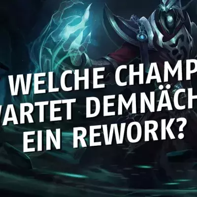League of Legends: Auf welche Champions wartet demnächst ein Rework?
