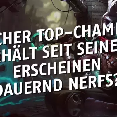 League of Legends: Welcher Top-Champion wurde seit seinem Erscheinen dauernd generft?