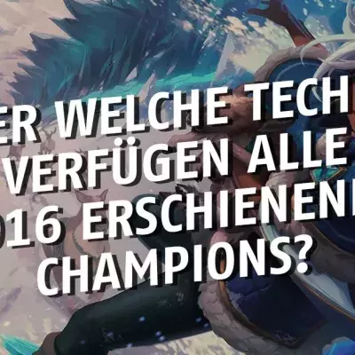 League of Legends: Über welche Technik verfügen alle 2016 erschienenen Champions?