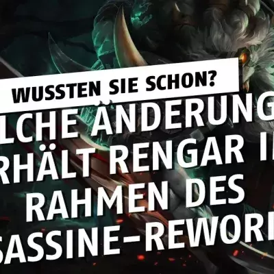 League of Legends: Welche Änderungen erhält Rengar im Rahmen des Assassine-Reworks?