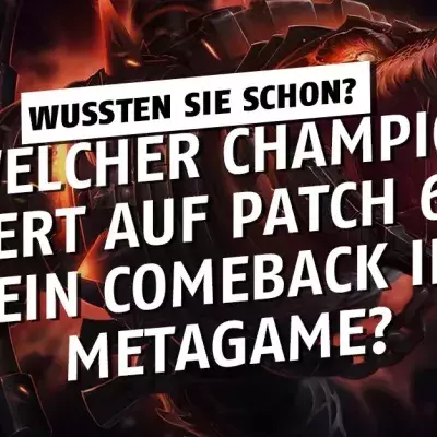 League of Legends: Welcher Champion feiert auf Patch 6.15 sein Comeback ins Metagame?