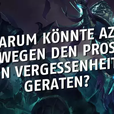 League of Legends: Wegen den Pros! Warum könnte Azir in Vergessenheit geraten?