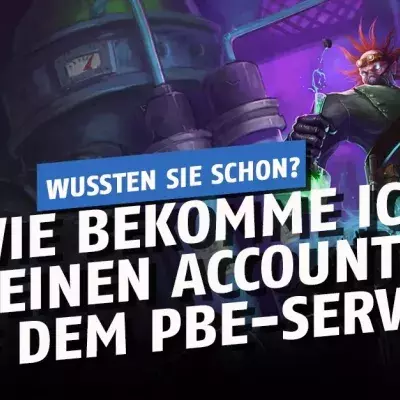 League of Legends: Wie bekomme ich einen Account auf dem PBE-Server?
