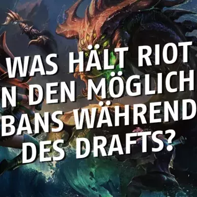 League of Legends: Was hält Riot von den möglichen Bans während des Drafts?
