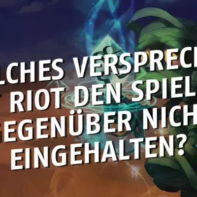 League of Legends: Welches Versprechen hat Riot nicht gehalten?