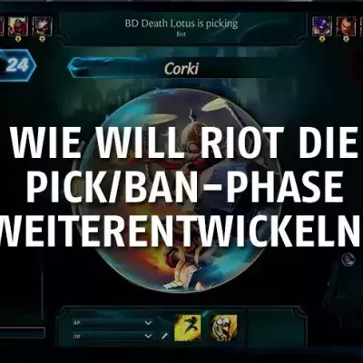 League of Legends: Wie will Riot die Pick/Ban-Phase weiterentwickeln?
