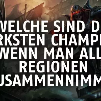 League of Legends: Wer sind die stärksten Champions weltweit?