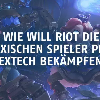 League of Legends: Wie will Riot die toxischen Spieler per Hextech bekämpfen?