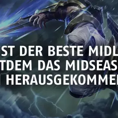 League of Legends: Wer ist seit dem Mid-Season-Patch der beste Midlaner?
