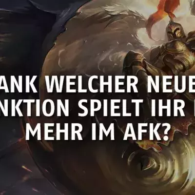 League of Legends: Dank welcher neuen Funktion spielt ihr nie mehr AFK?