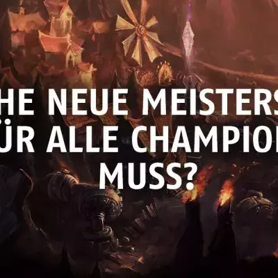 League of Legends: Welche neue Meisterschaft ist für alle Champions ein Muss?
