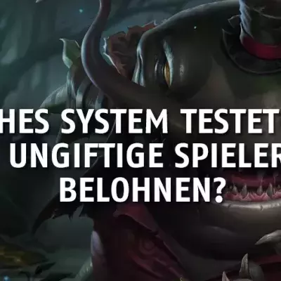 League of Legends: Um die ungiftigen Spieler zu belohnen! Welches System testet Riot?