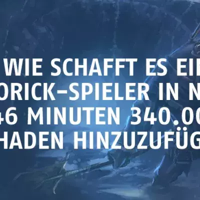League of Legends: Wie schafft es ein Yorick-Spieler in nur 46 Minuten 340.000 Schaden hinzuzufügen?