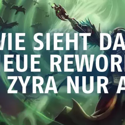 League of Legends: Wie sieht das neue Rework von Zyra nur aus?