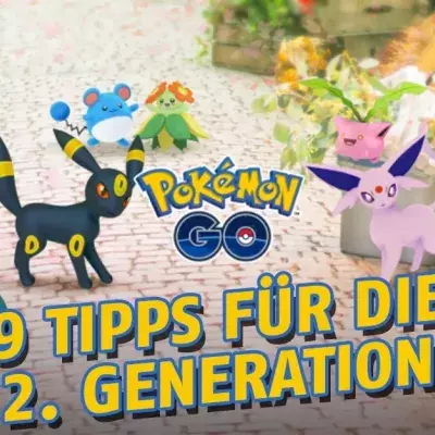 Pokémon GO: 9 Tipps, um gut auf die 2. Generation vorbereitet zu sein
